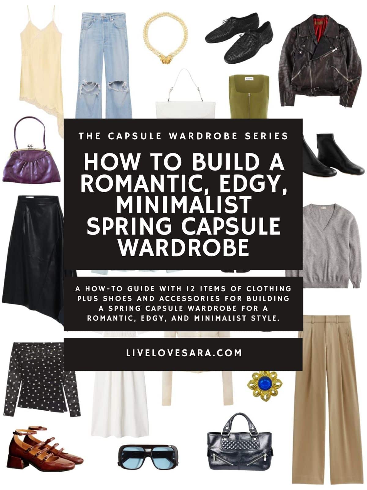 A white background with 12 clothing items plus shoes and accessories for a romatic, edgy, minimalist spring capsule wardrobe. In the middle is a black box with white text that reads, "A romantic, edgy, minimalist Spring Capsule Wardrobe."