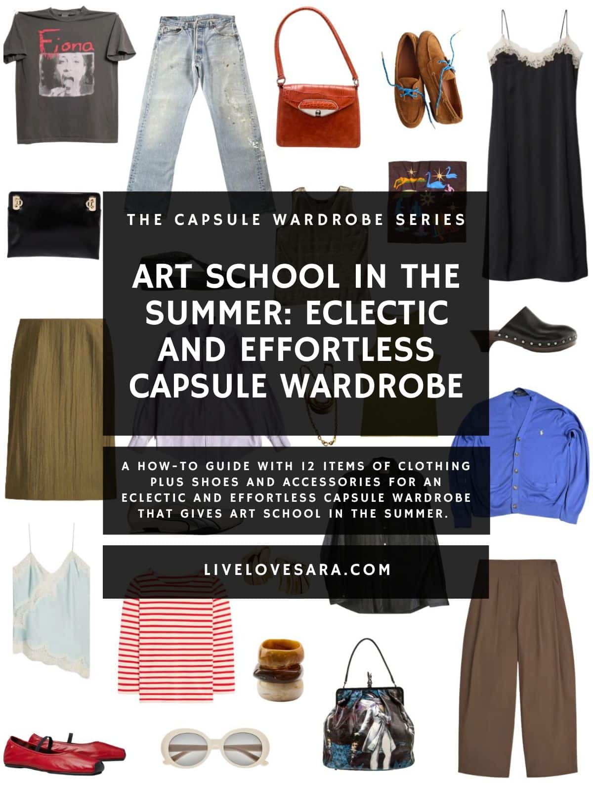 A white background with 12 clothing items plus shoes and accessories for an Art School in the Summer Eclectic and Effortless Capsule Wardrobe. In the middle is a black box with white text that reads, "Art School in the Summer: Eclectic and Effortless Capsule Wardrobe".