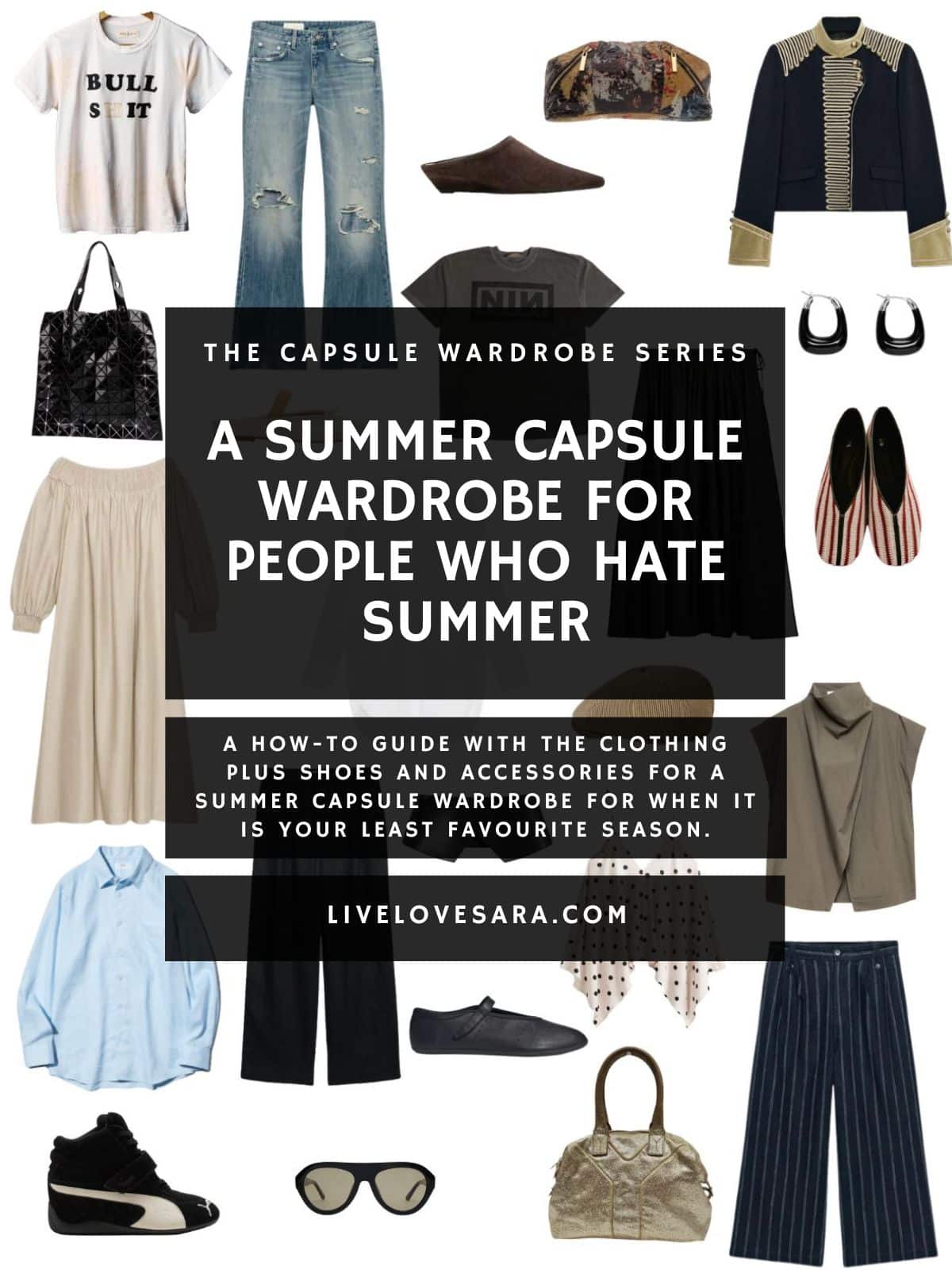 A white background with 12 clothing items plus shoes and accessories for A Summer Capsule Wardrobe for People Who Hate Summer. In the middle is a black box with white text that reads, "A Summer Capsule Wardrobe for People Who Hate Summer".