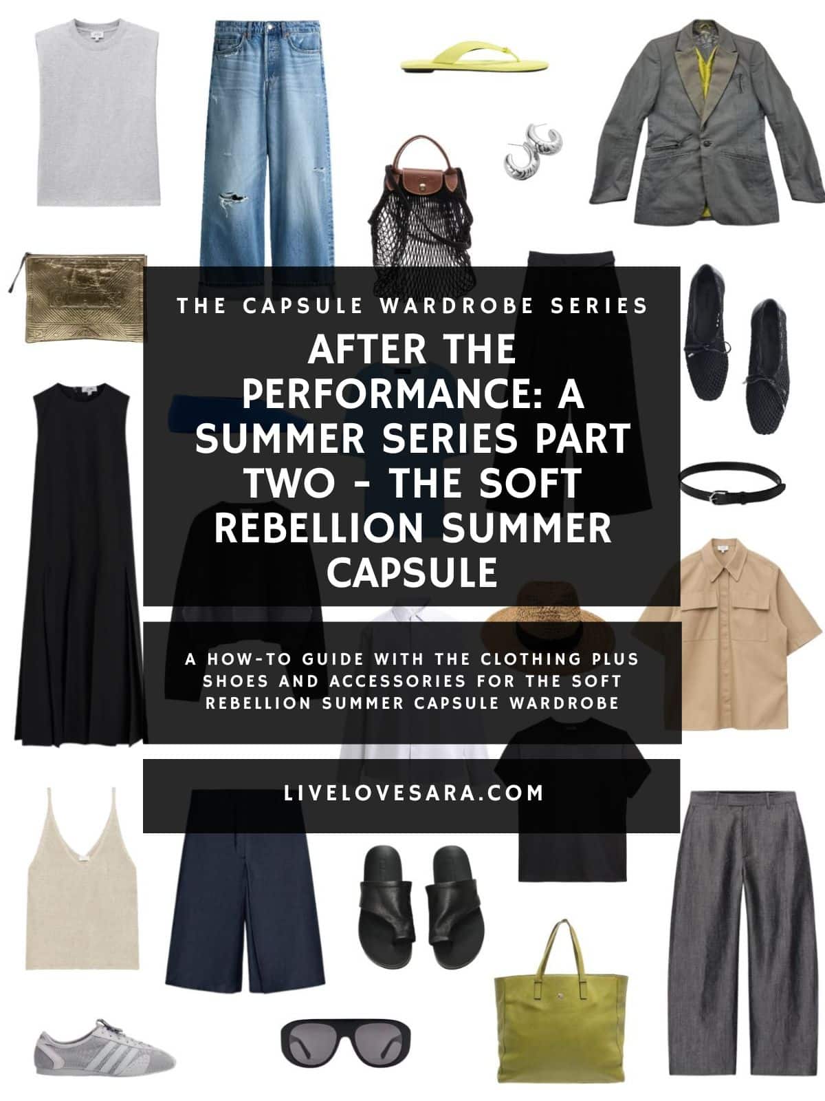 A white background with 12 clothing items plus shoes and accessories for The Soft Rebellion Summer Capsule wardrobe. In the middle is a black box with white text that reads, "After the Performance: A Summer Series Part Two - The Soft Rebellion Summer Capsule".