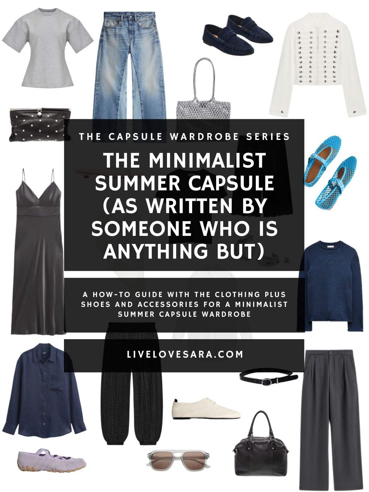 A white background with 12 clothing items plus shoes and accessories for a minimalist Summer Capsule wardrobe. In the middle is a black box with white text that reads, "The Minimalist Summer Capsule (As Written By Someone Who is Anything But)".
