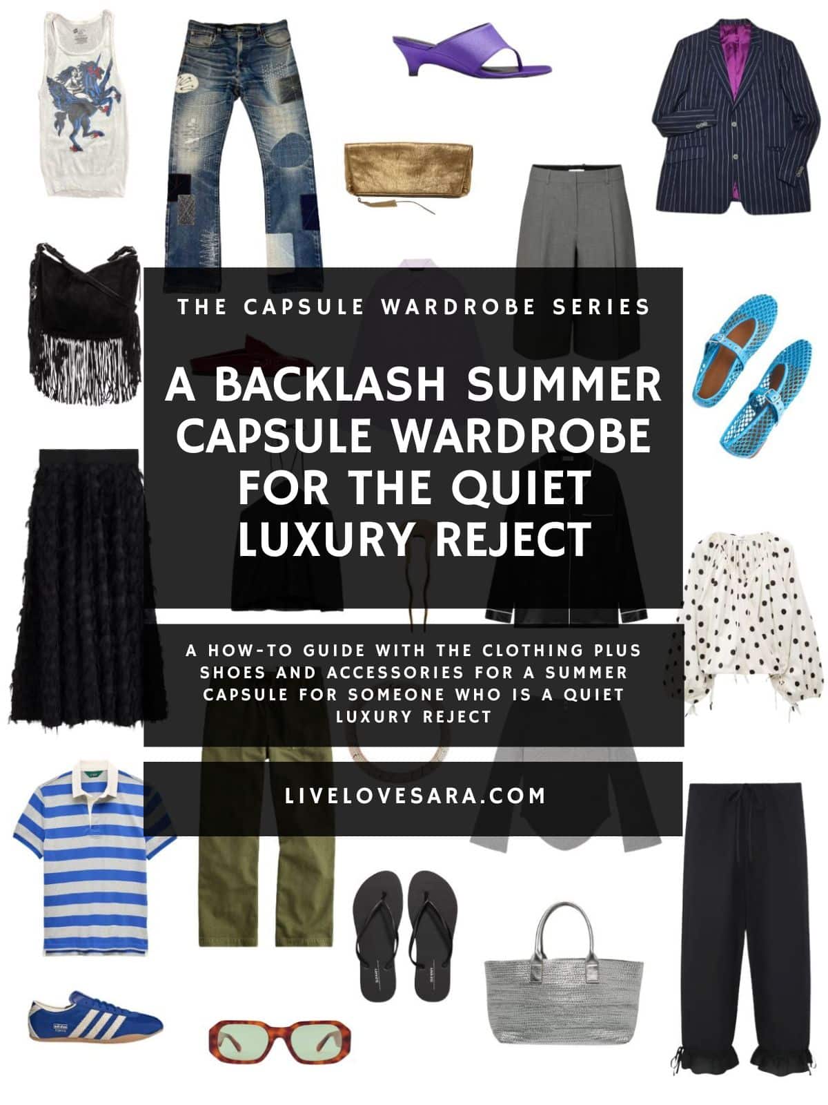 A white background with 12 clothing items plus shoes and accessories for The Backlash Summer Capsule Wardrobe for the Quiet Luxury Reject. In the middle is a black box with white text that reads, "A Backlash Summer Capsule Wardrobe for the Quiet Luxury Reject".